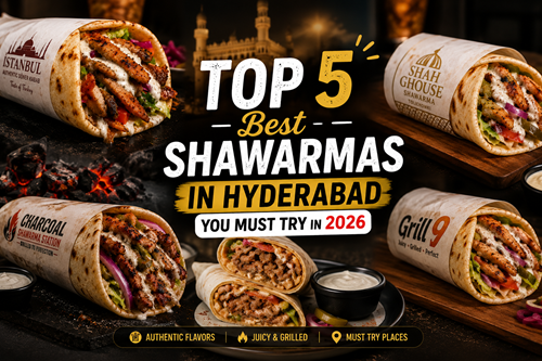 Top 5 Best Shawarmas in Hyderabad You Must Try in 2026